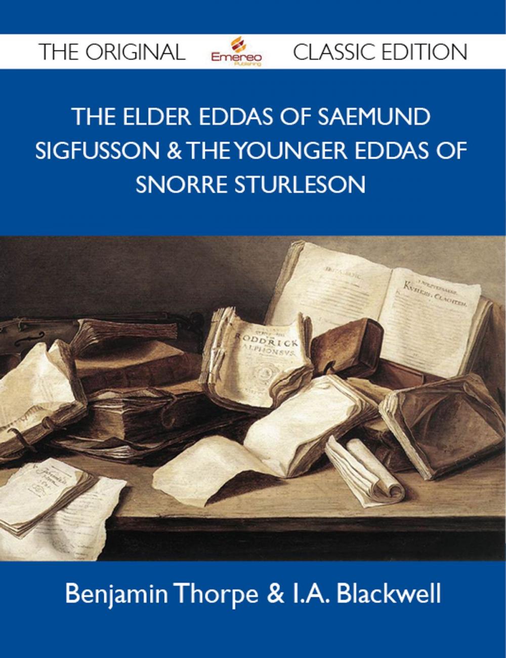 Big bigCover of The Elder Eddas of Saemund Sigfusson & The Younger Eddas of Snorre Sturleson - The Original Classic Edition