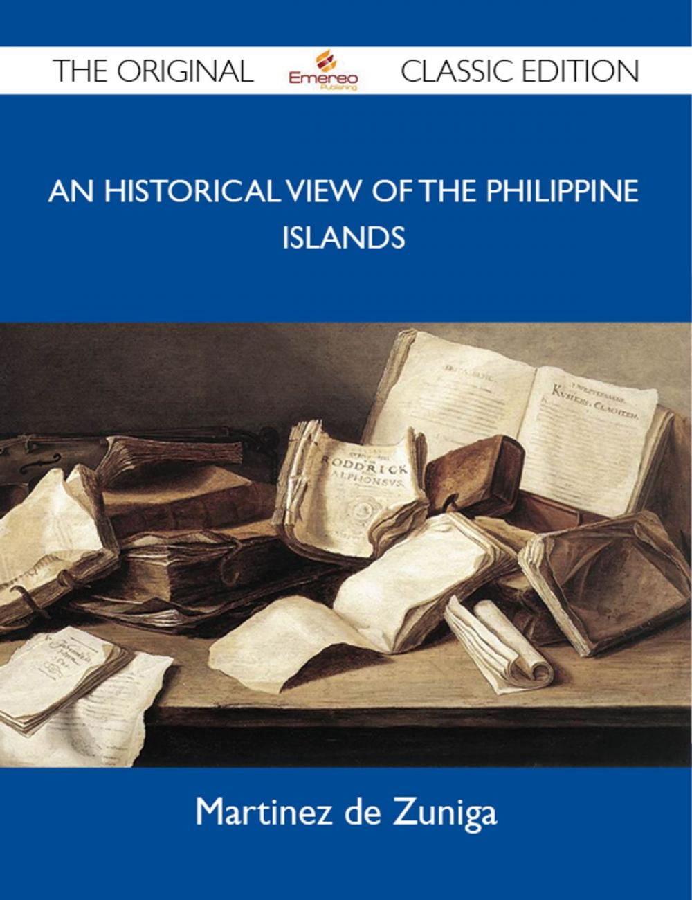 Big bigCover of An Historical View of the Philippine Islands - The Original Classic Edition