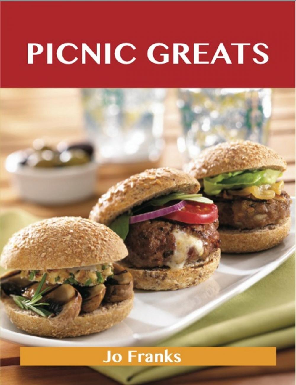 Big bigCover of Picnic Greats: Delicious Picnic Recipes, The Top 77 Picnic Recipes