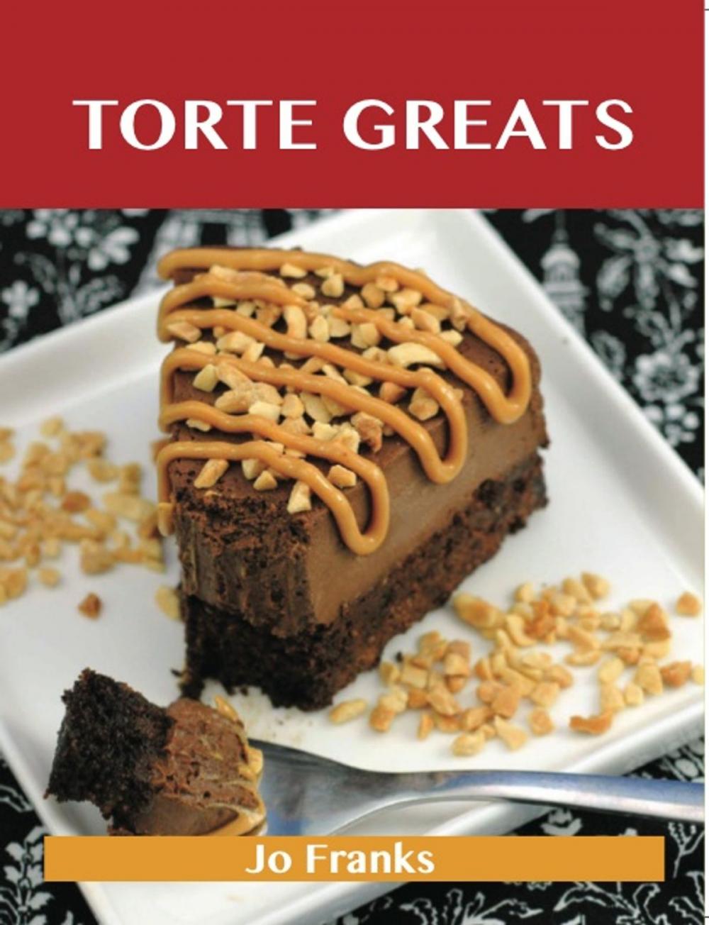 Big bigCover of Torte Greats: Delicious Torte Recipes, The Top 79 Torte Recipes