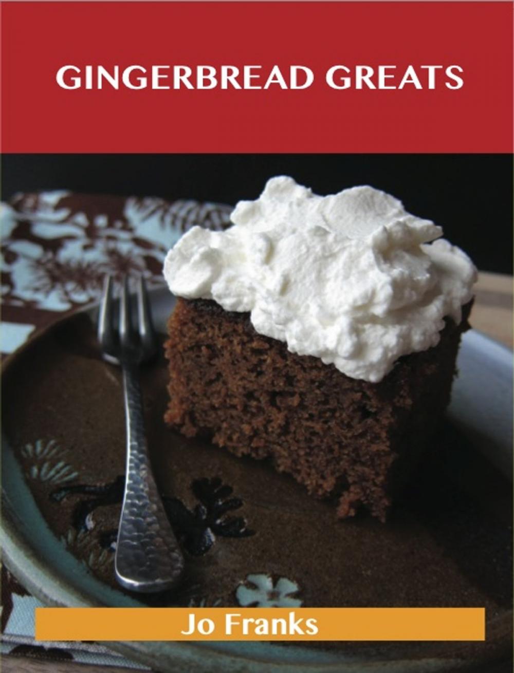 Big bigCover of Gingerbread Greats: Delicious Gingerbread Recipes, The Top 59 Gingerbread Recipes