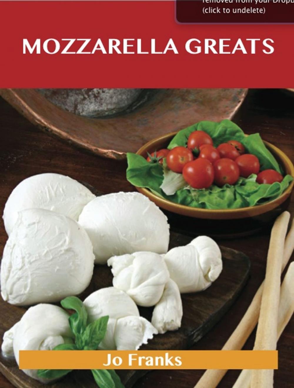 Big bigCover of Mozzarella Greats: Delicious Mozzarella Recipes, The Top 100 Mozzarella Recipes