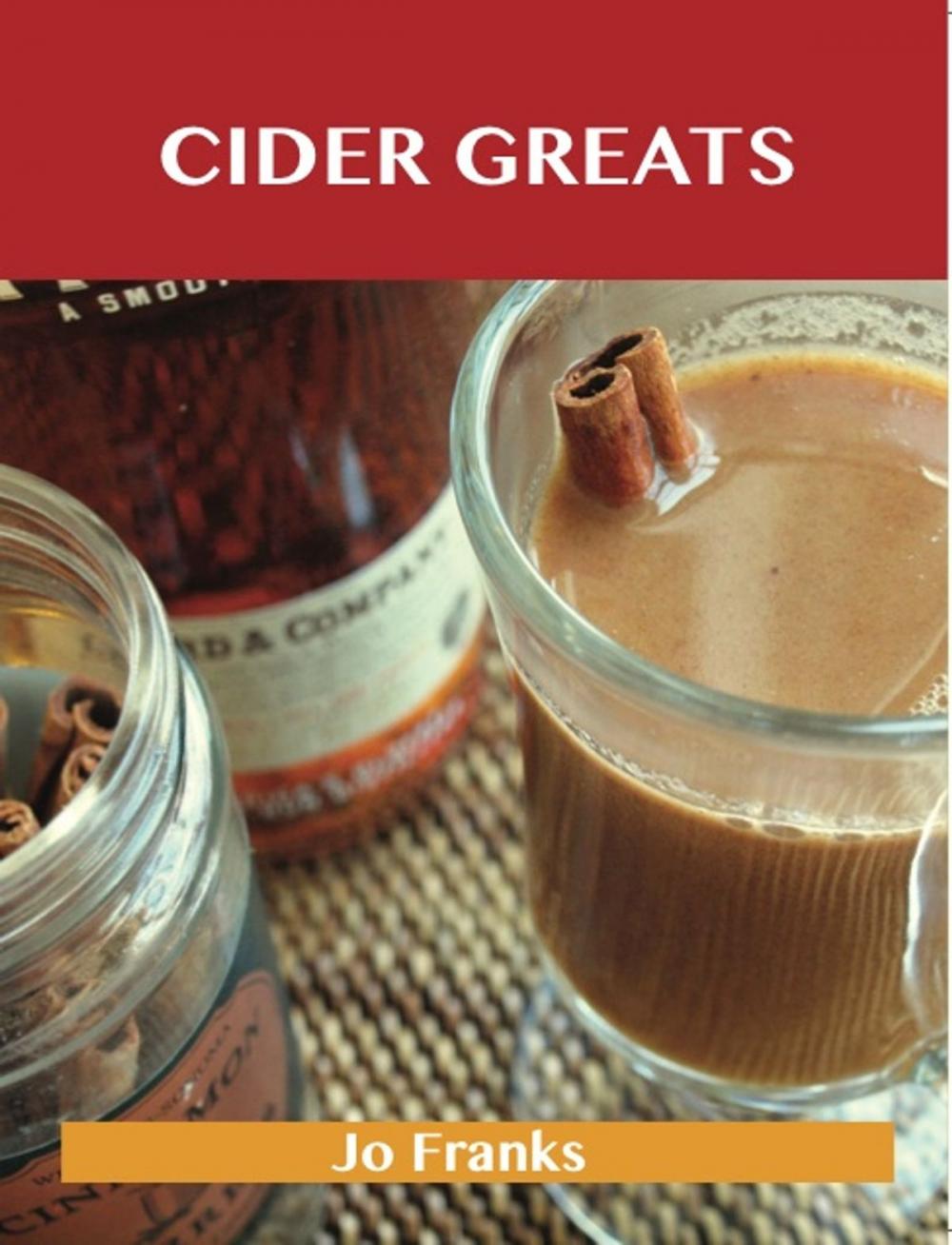 Big bigCover of Cider Greats: Delicious Cider Recipes, The Top 100 Cider Recipes