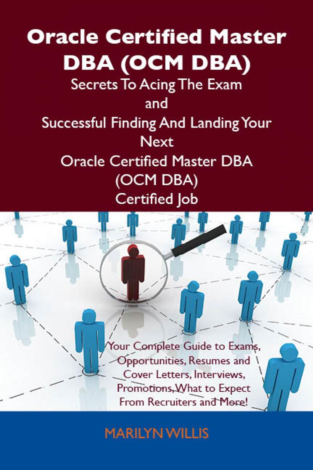 Big bigCover of Oracle Certified Master DBA (OCM DBA) Secrets To Acing The Exam and Successful Finding And Landing Your Next Oracle Certified Master DBA (OCM DBA) Certified Job