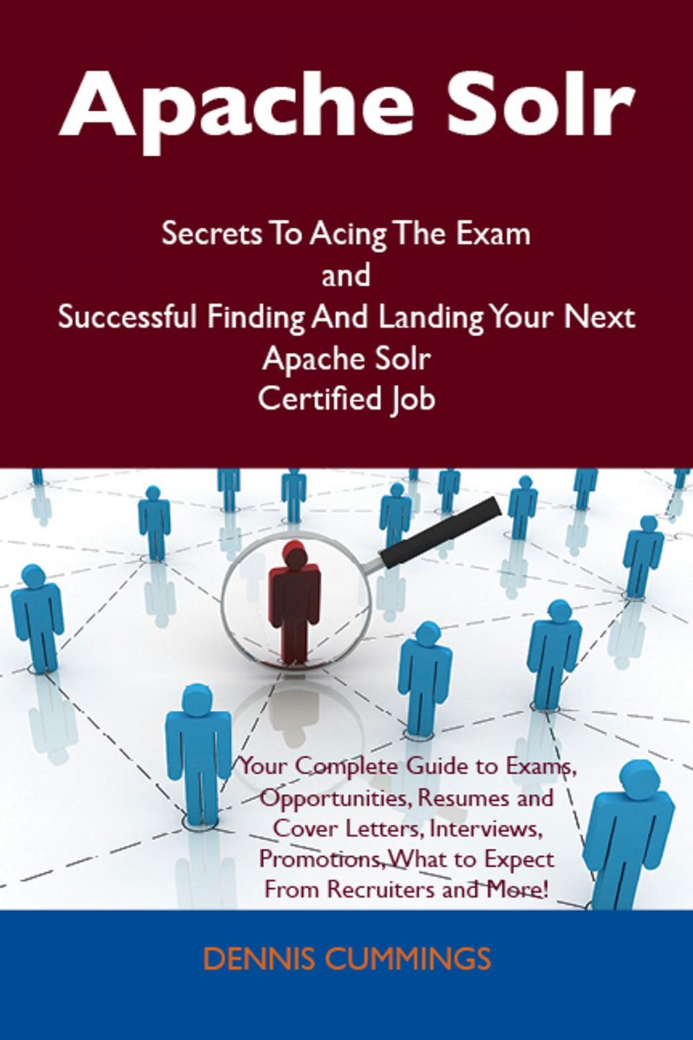 Big bigCover of Apache Solr Secrets To Acing The Exam and Successful Finding And Landing Your Next Apache Solr Certified Job