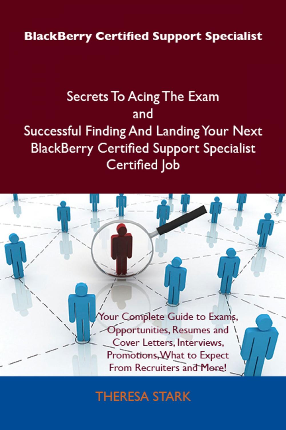 Big bigCover of BlackBerry Certified Support Specialist Secrets To Acing The Exam and Successful Finding And Landing Your Next BlackBerry Certified Support Specialist Certified Job