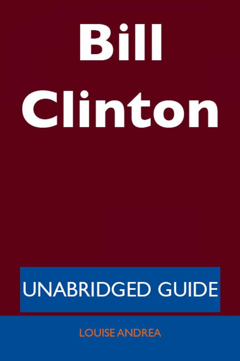 Big bigCover of Bill Clinton - Unabridged Guide