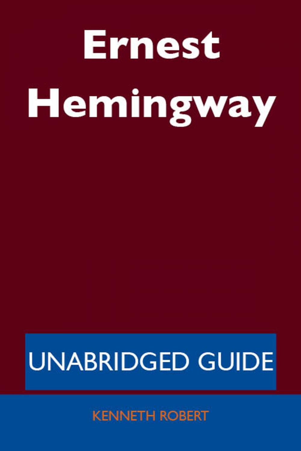 Big bigCover of Ernest Hemingway - Unabridged Guide