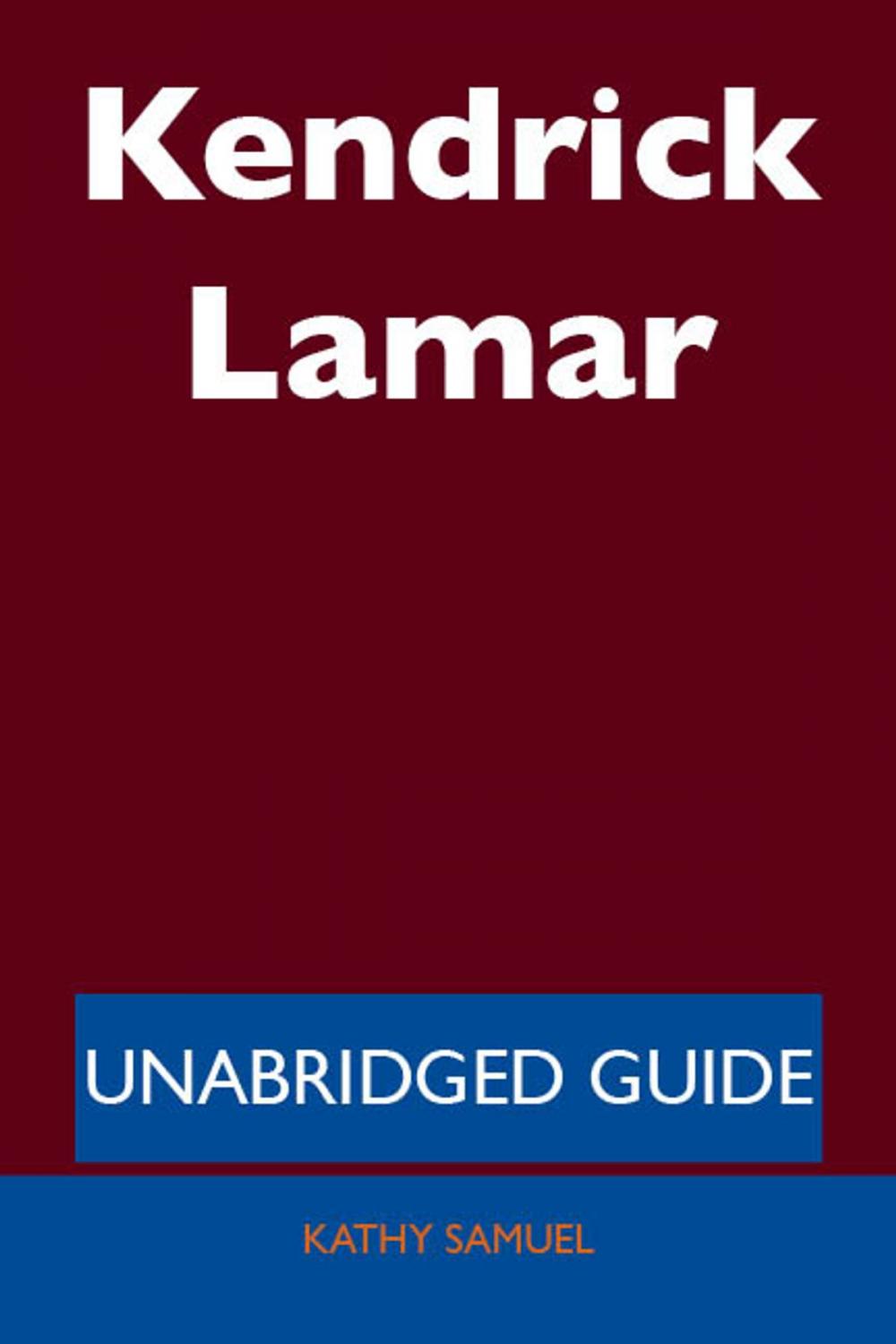 Big bigCover of Kendrick Lamar - Unabridged Guide