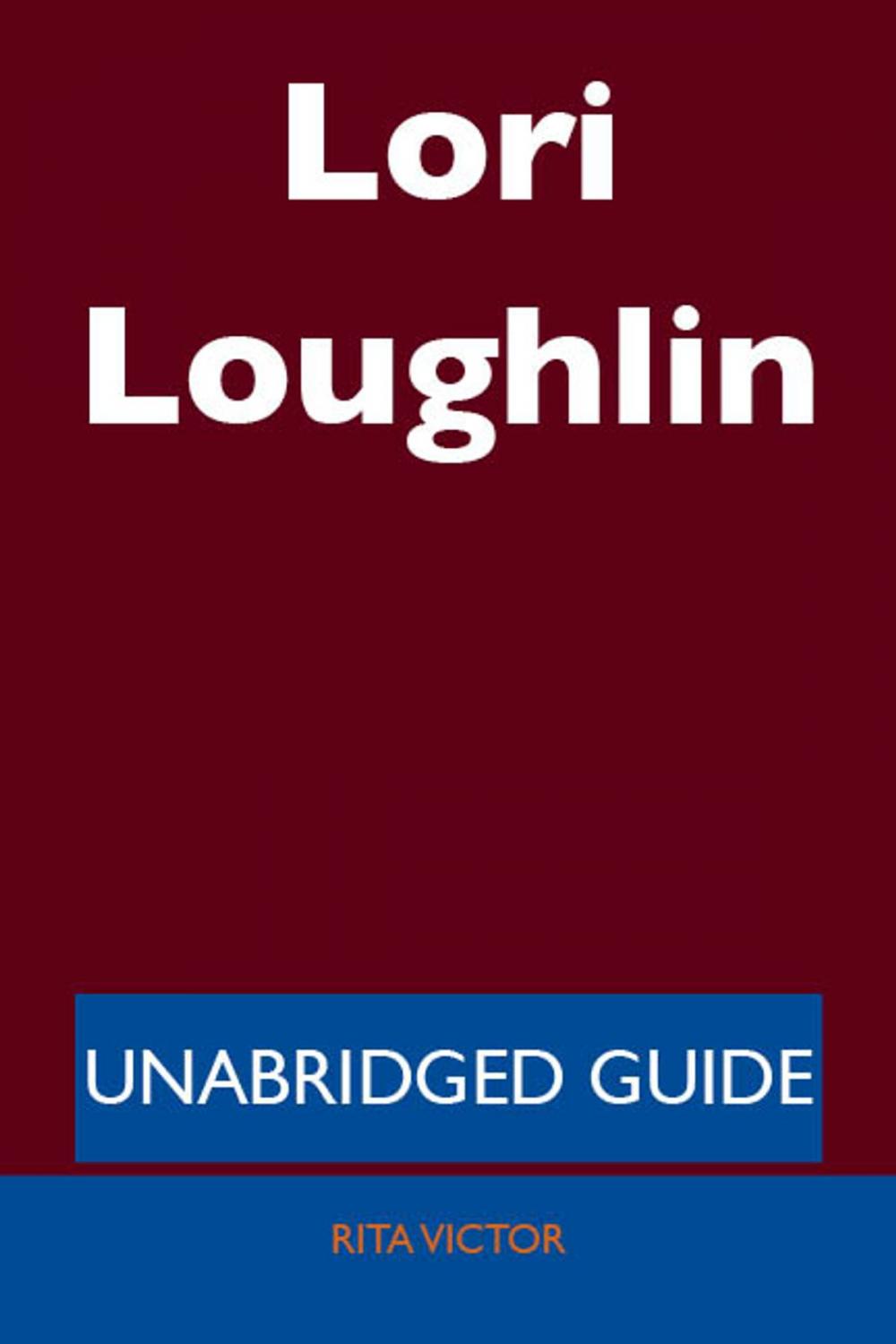 Big bigCover of Lori Loughlin - Unabridged Guide