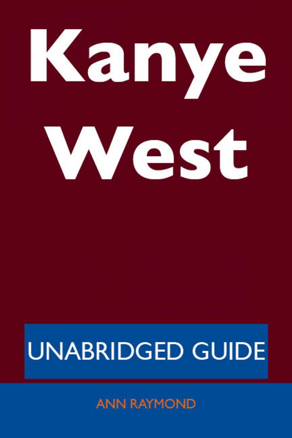 Big bigCover of Kanye West - Unabridged Guide