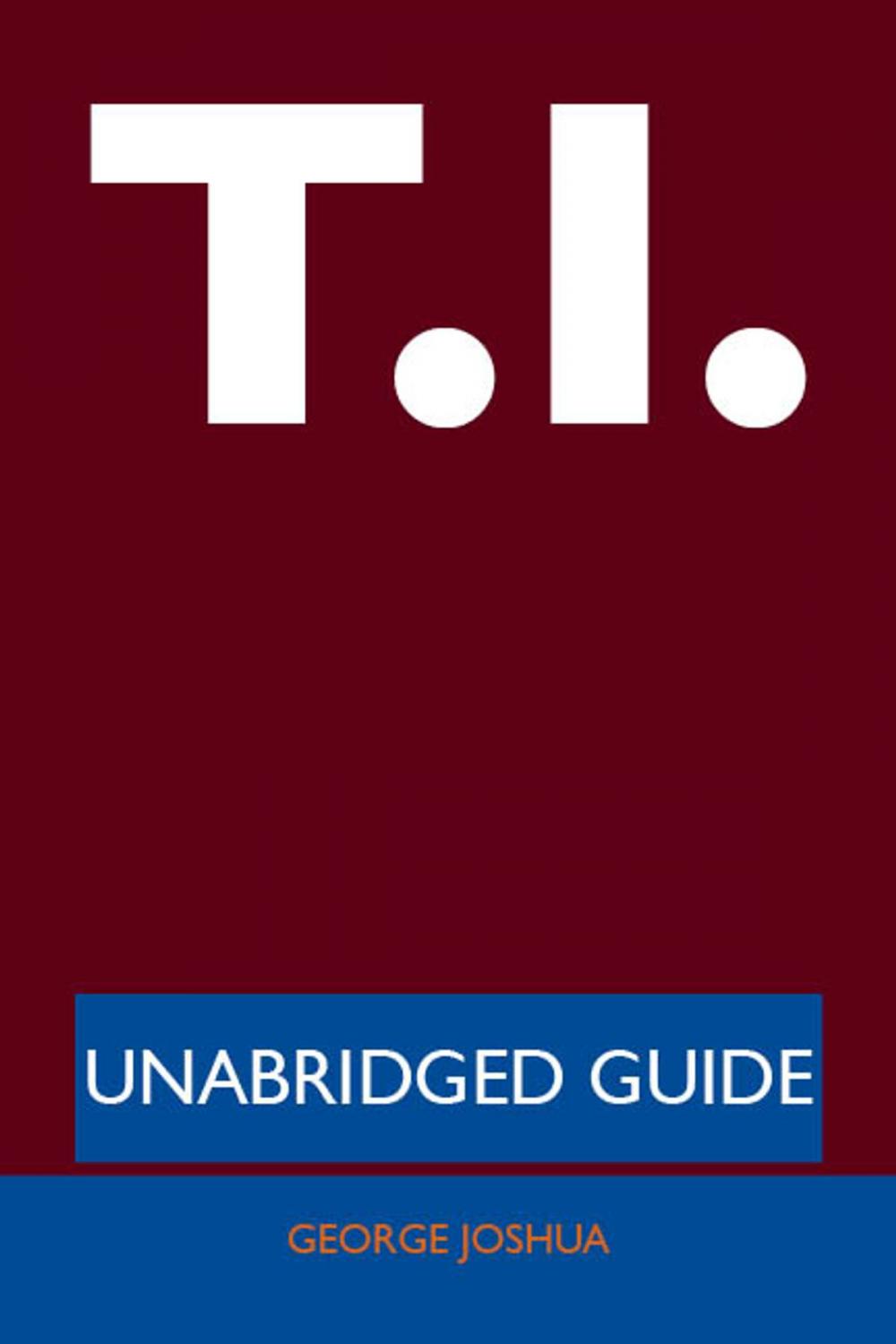 Big bigCover of T.I. - Unabridged Guide