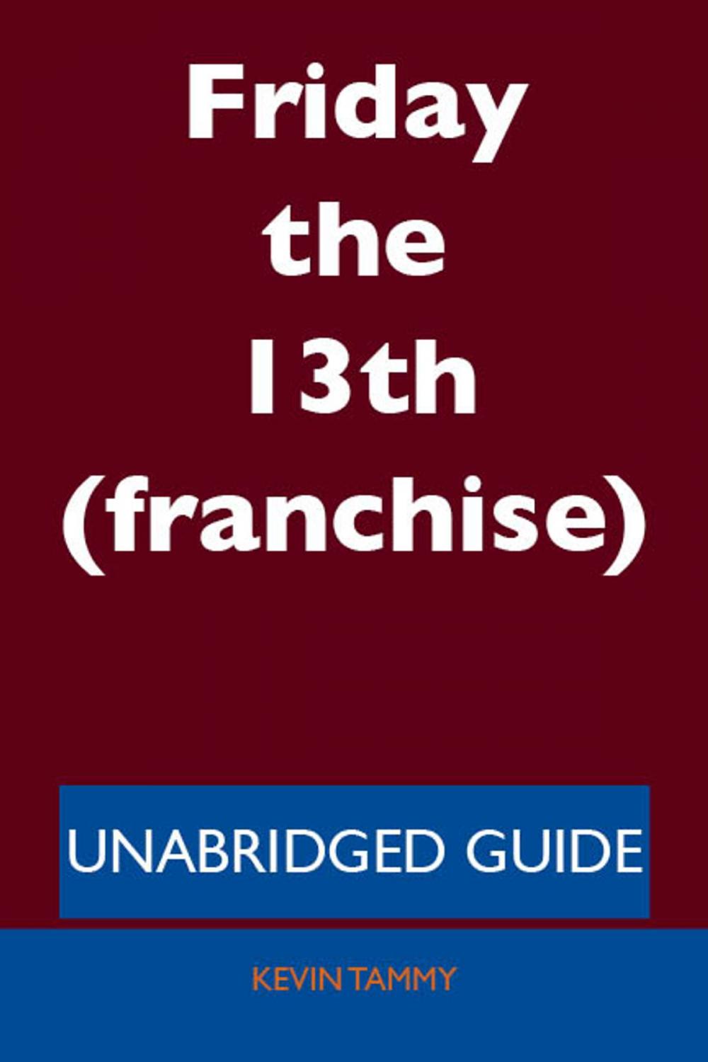 Big bigCover of Friday the 13th (franchise) - Unabridged Guide