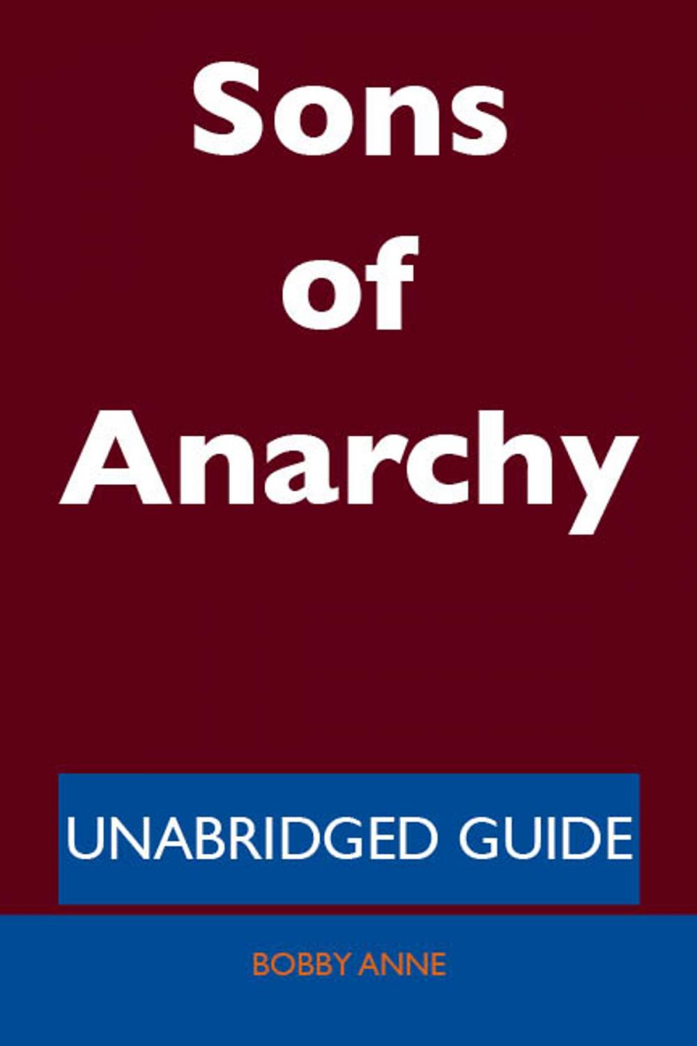 Big bigCover of Sons of Anarchy - Unabridged Guide