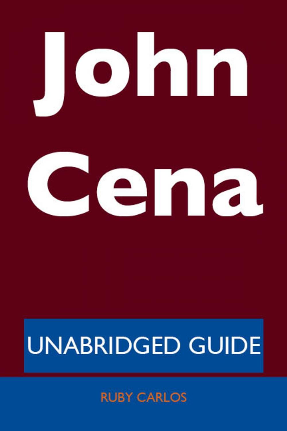 Big bigCover of John Cena - Unabridged Guide