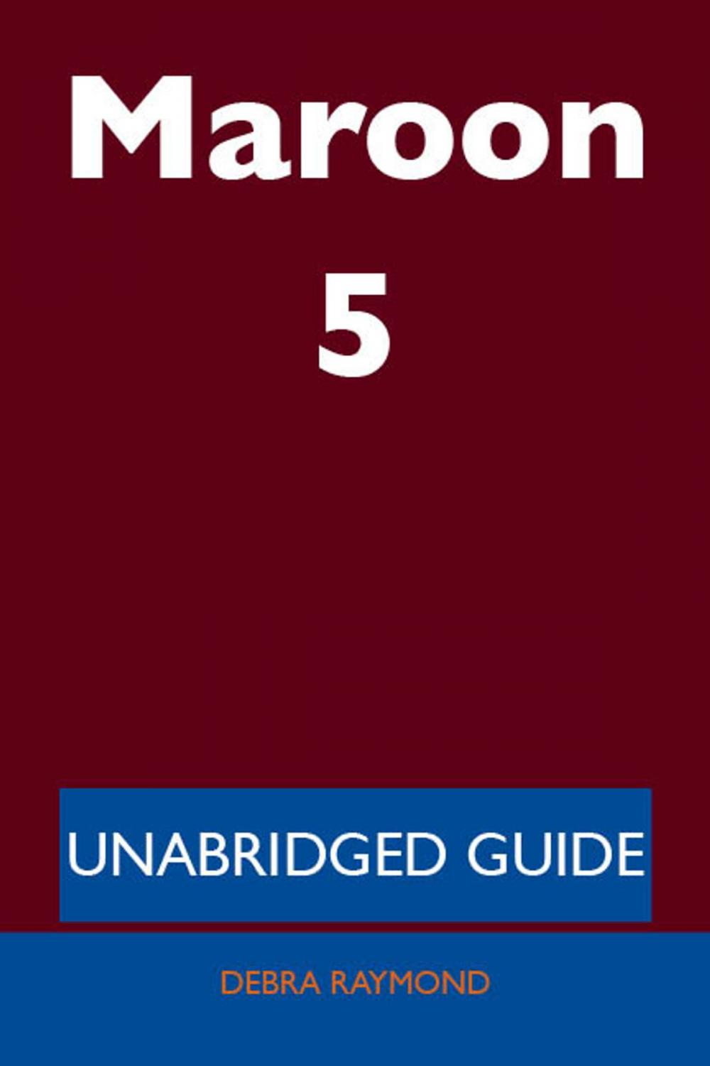 Big bigCover of Maroon 5 - Unabridged Guide