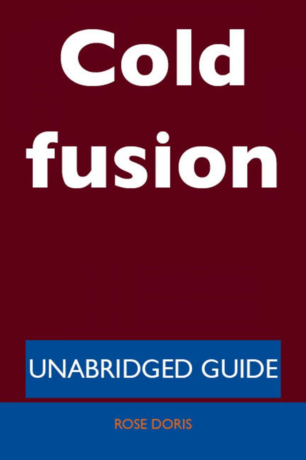 Big bigCover of Cold fusion - Unabridged Guide