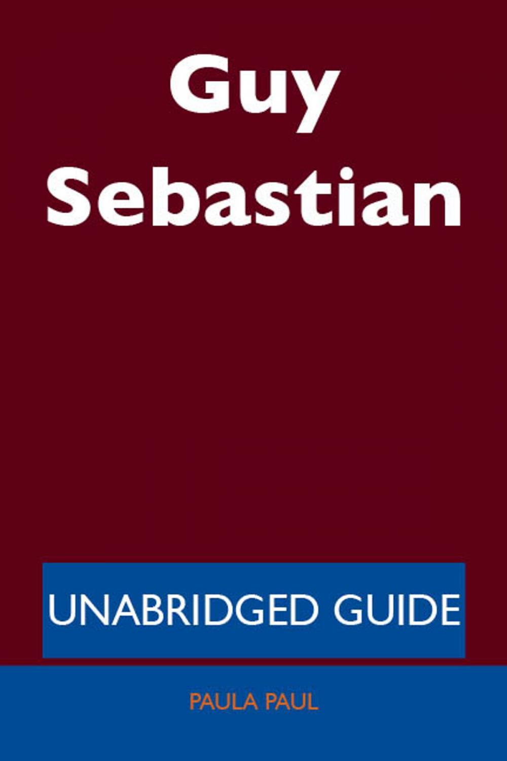 Big bigCover of Guy Sebastian - Unabridged Guide