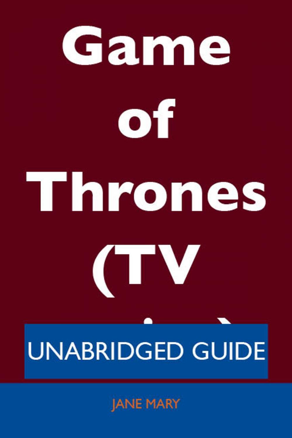 Big bigCover of Game of Thrones (TV series) - Unabridged Guide