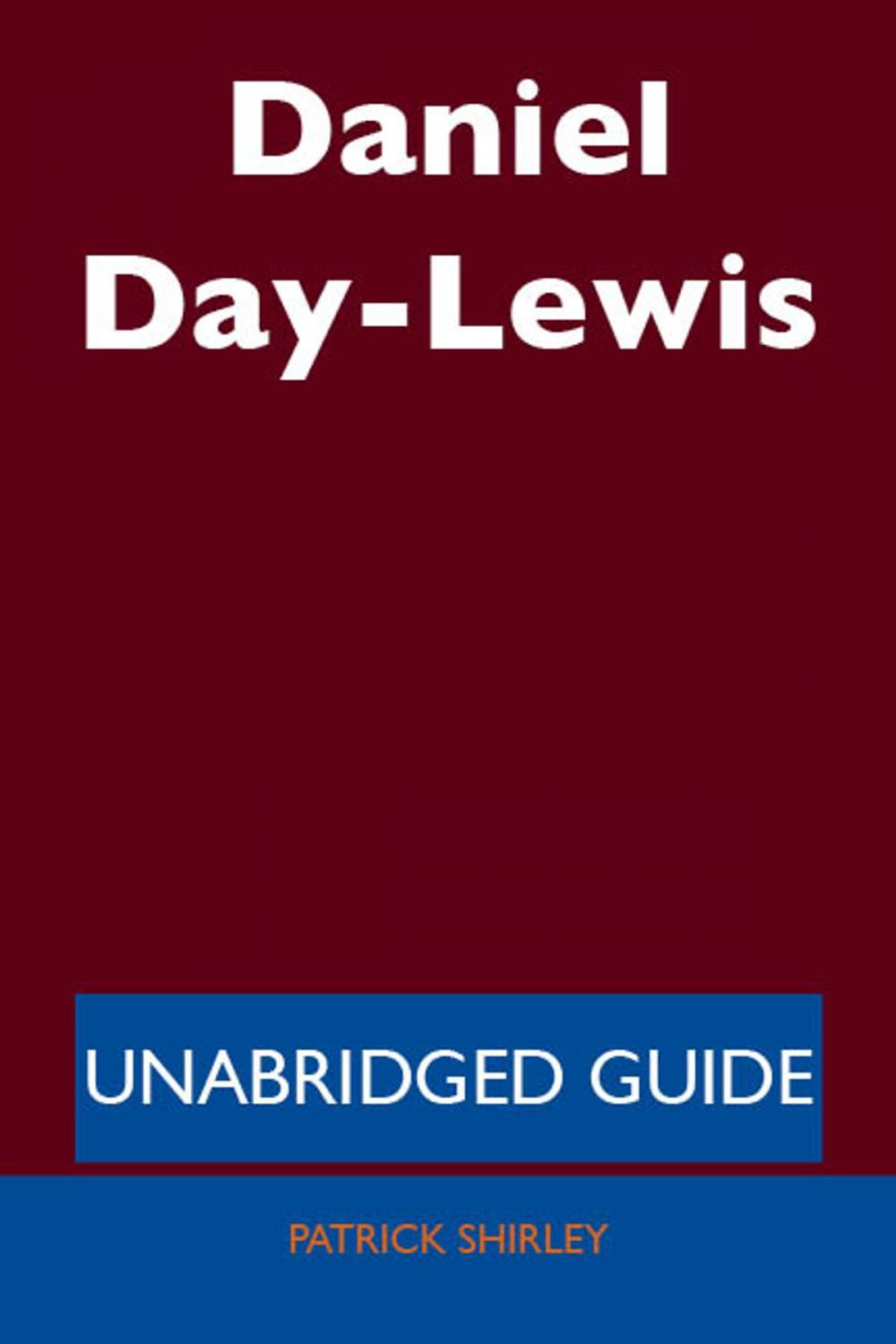 Big bigCover of Daniel Day-Lewis - Unabridged Guide