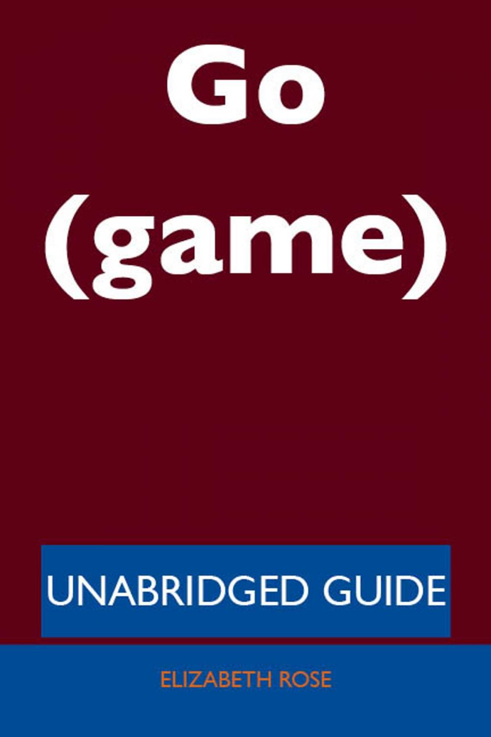 Big bigCover of Go (game) - Unabridged Guide