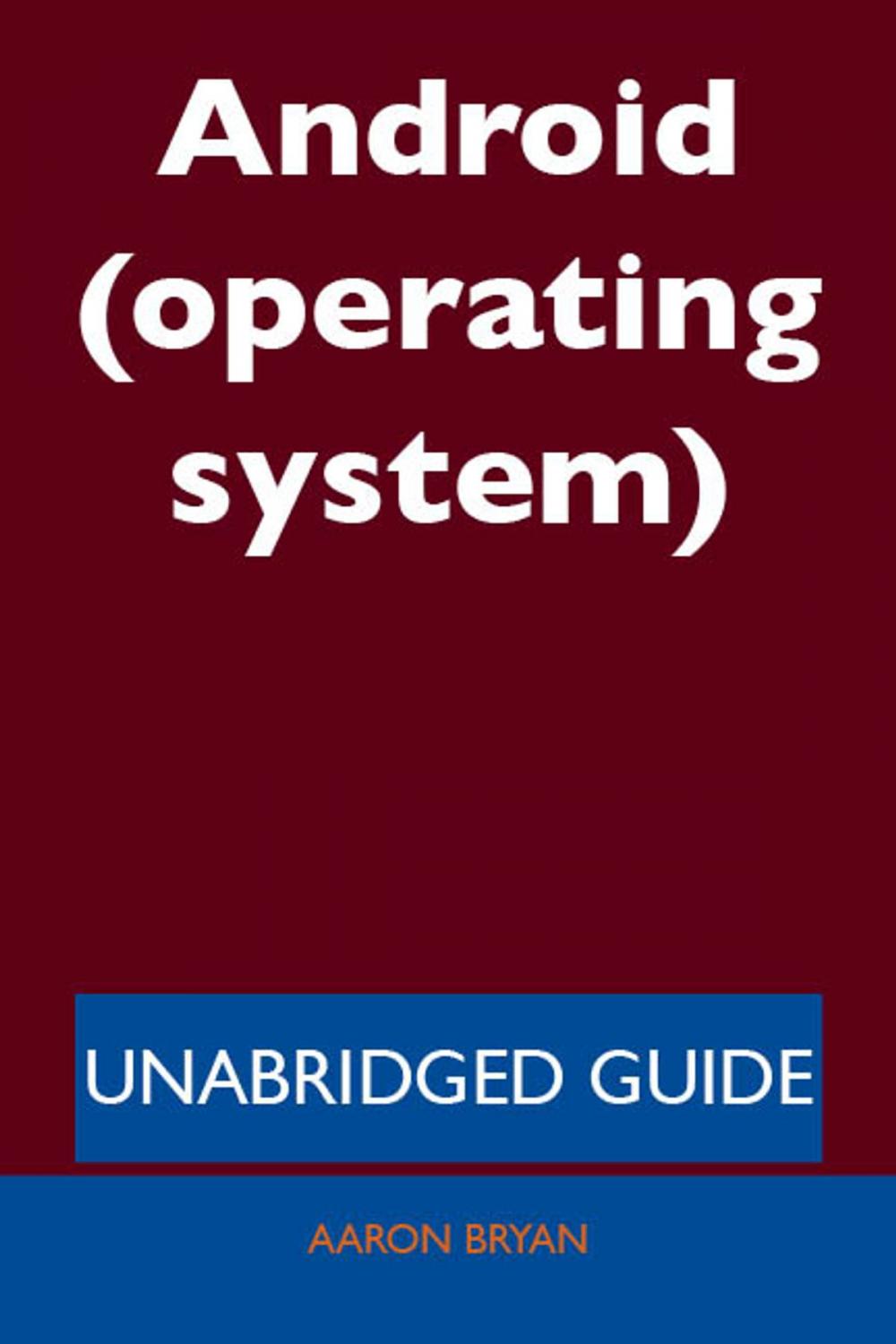 Big bigCover of Android (operating system) - Unabridged Guide