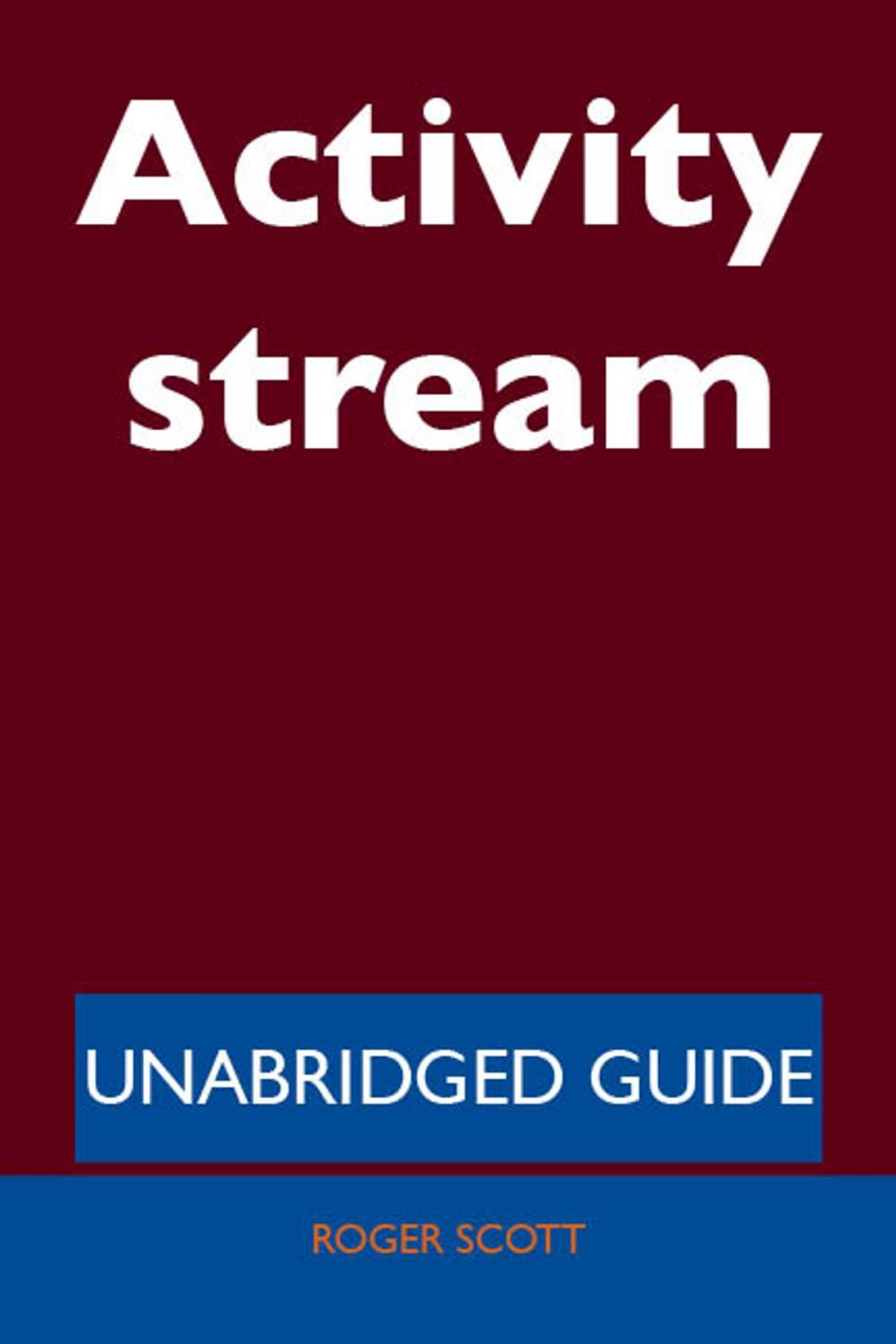 Big bigCover of Activity stream - Unabridged Guide