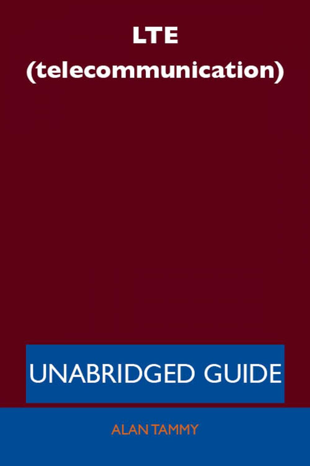 Big bigCover of LTE (telecommunication) - Unabridged Guide