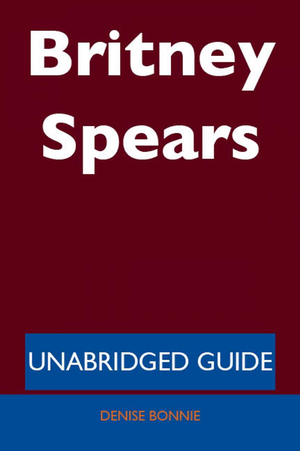 Big bigCover of Britney Spears - Unabridged Guide