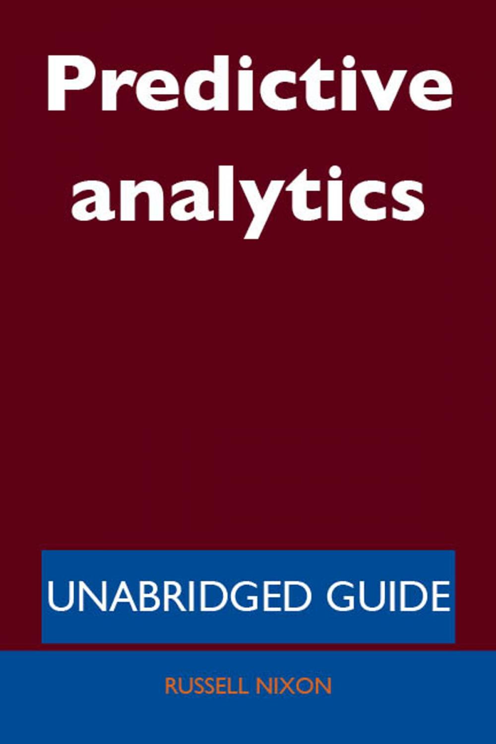 Big bigCover of Predictive analytics - Unabridged Guide