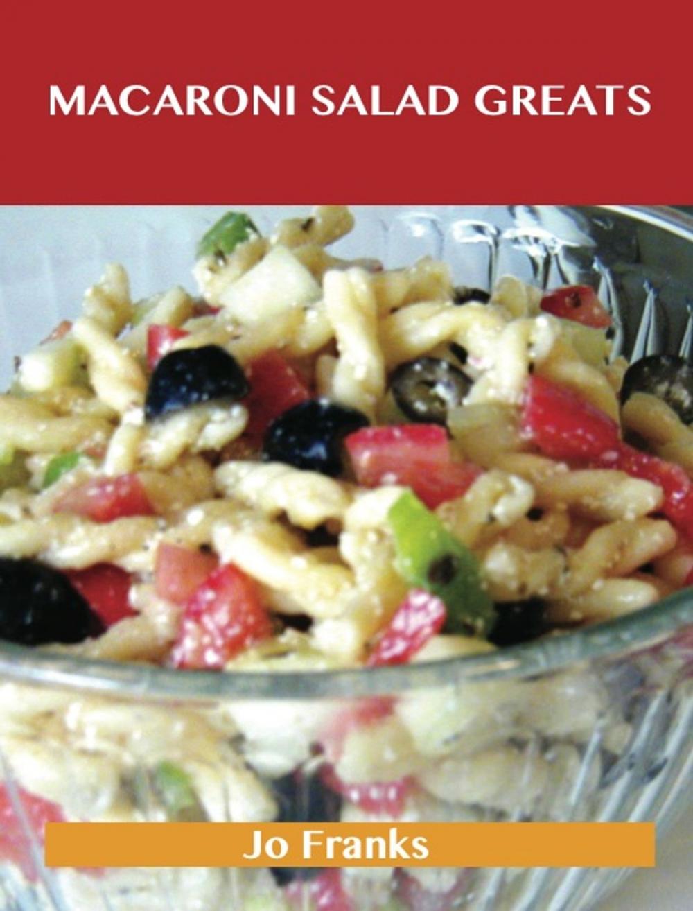 Big bigCover of Macaroni Salad Greats: Delicious Macaroni Salad Recipes, The Top 49 Macaroni Salad Recipes