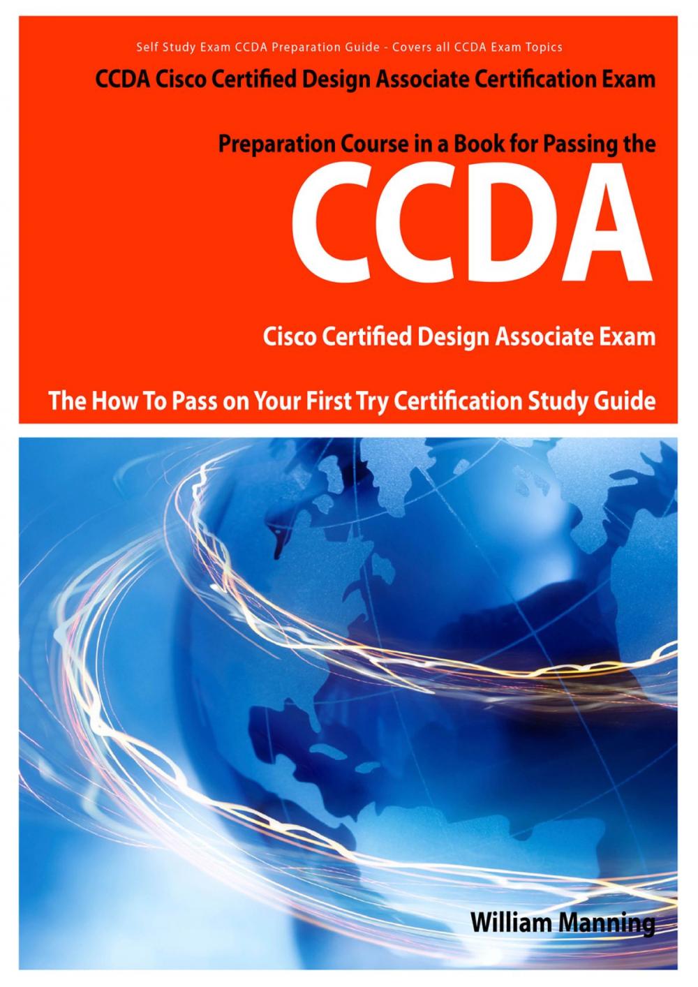 Big bigCover of CCDA Cisco Certified Design Associate Exam Preparation Course in a Book for Passing the CCDA Cisco Certified Design Associate Certified Exam - The How To Pass on Your First Try Certification Study Guide