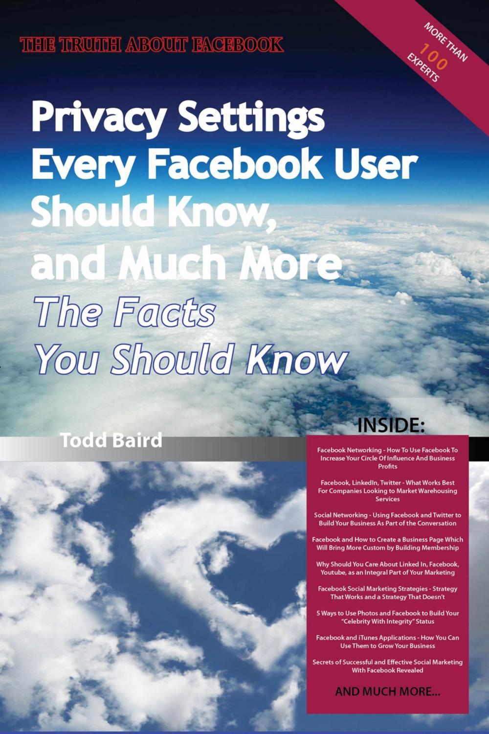 Big bigCover of The Truth About Facebook - Privacy Settings Every Facebook User Should Know, and Much More - The Facts You Should Know