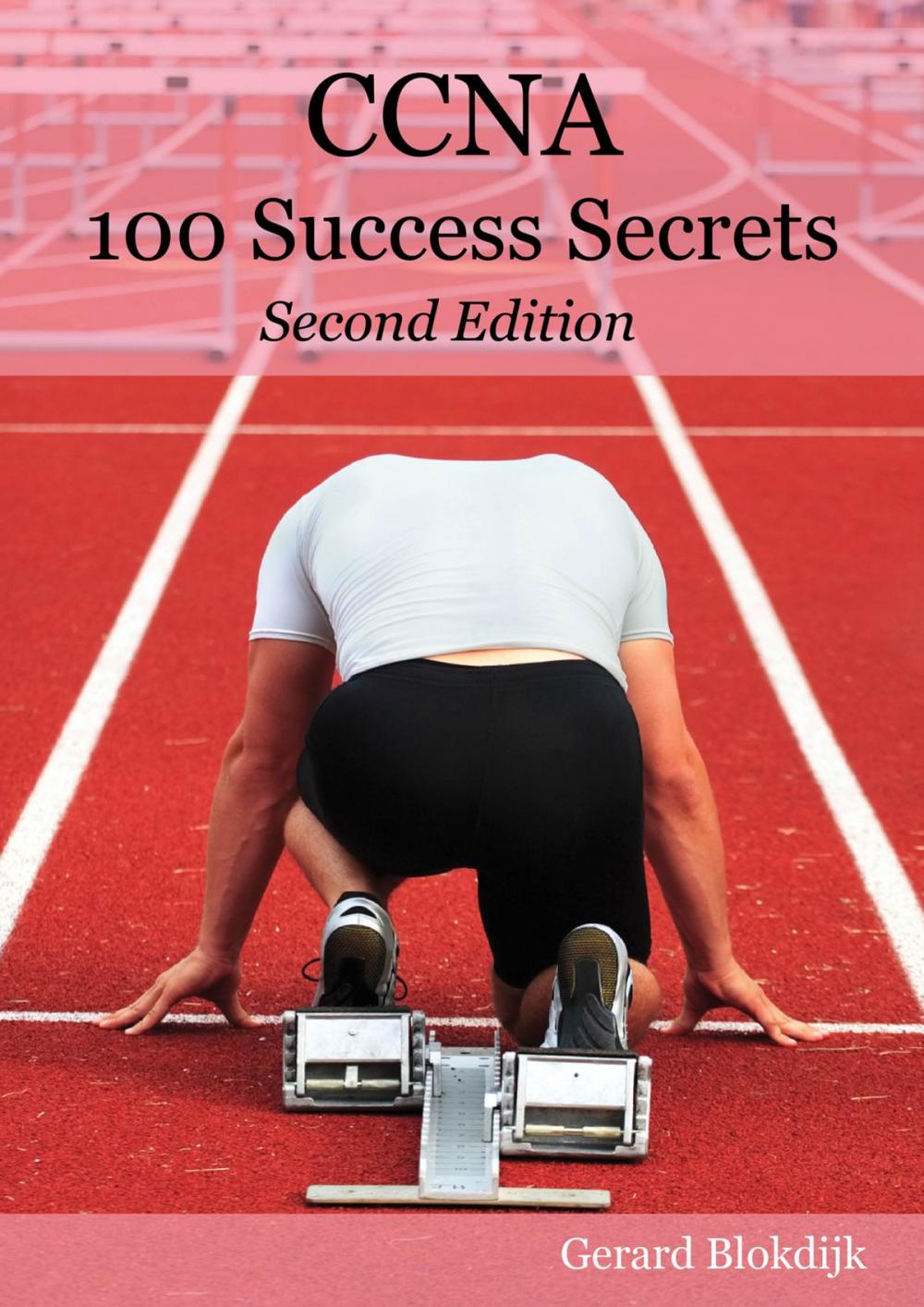 Big bigCover of CCNA 100 Success Secrets - Get the most out of your CCNA Training with this Accelerated, Hands-on CCNA book