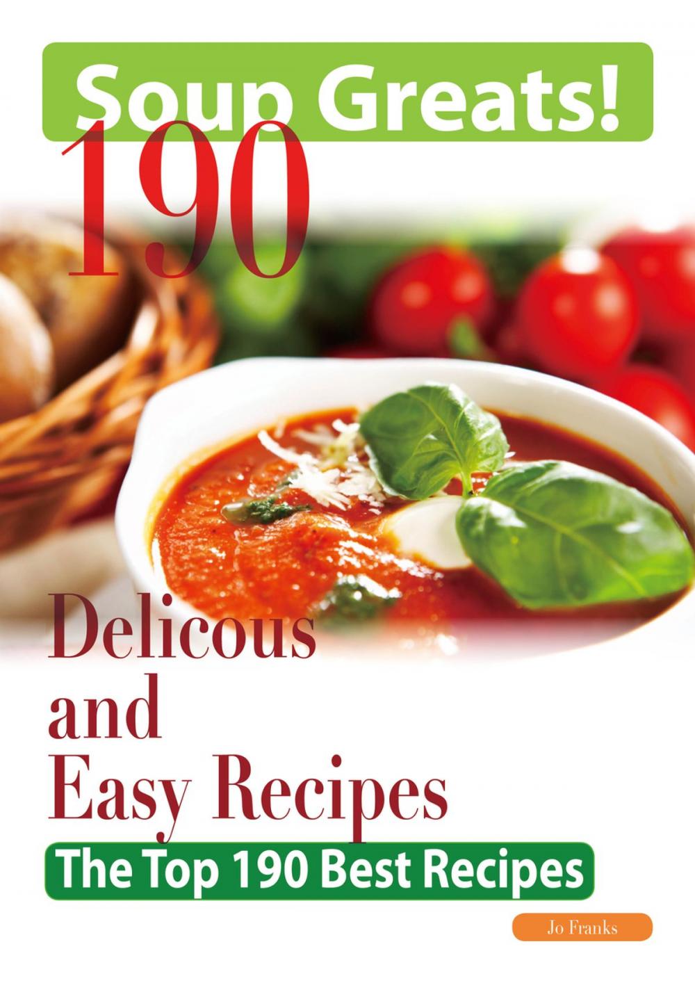 Big bigCover of Soup Greats: 190 Delicious and Easy Soup Recipes - The Top 190 Best Recipes