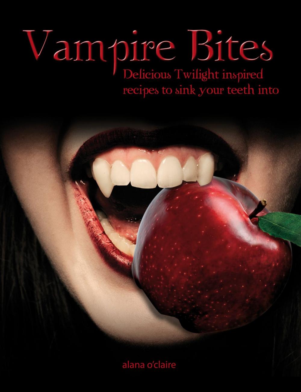 Big bigCover of Vampire Bites: Delicious Twilight-inspired recipes to sink your teeth into