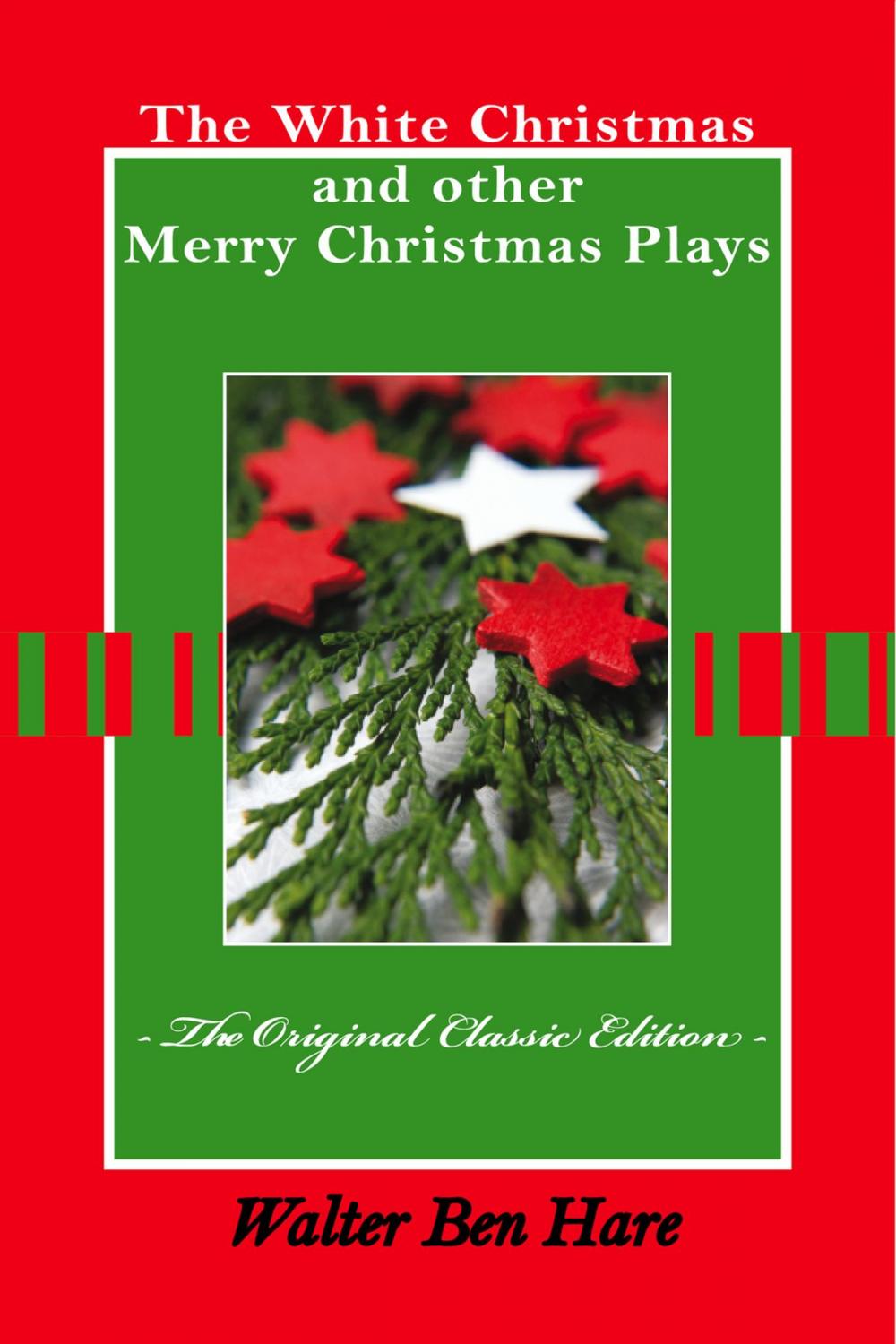 Big bigCover of The White Christmas and other Merry Christmas Plays - The Original Classic Edition