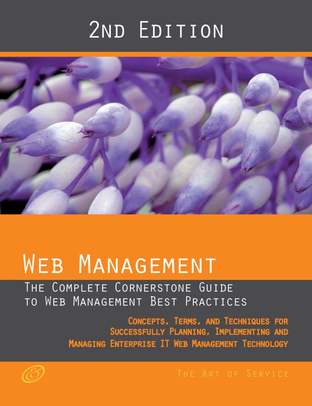 Big bigCover of Web Management - The complete cornerstone guide to Web Management best practices; concepts, terms and techniques for successfully planning, implementing and managing enterprise IT Web Management technology - Second Edition