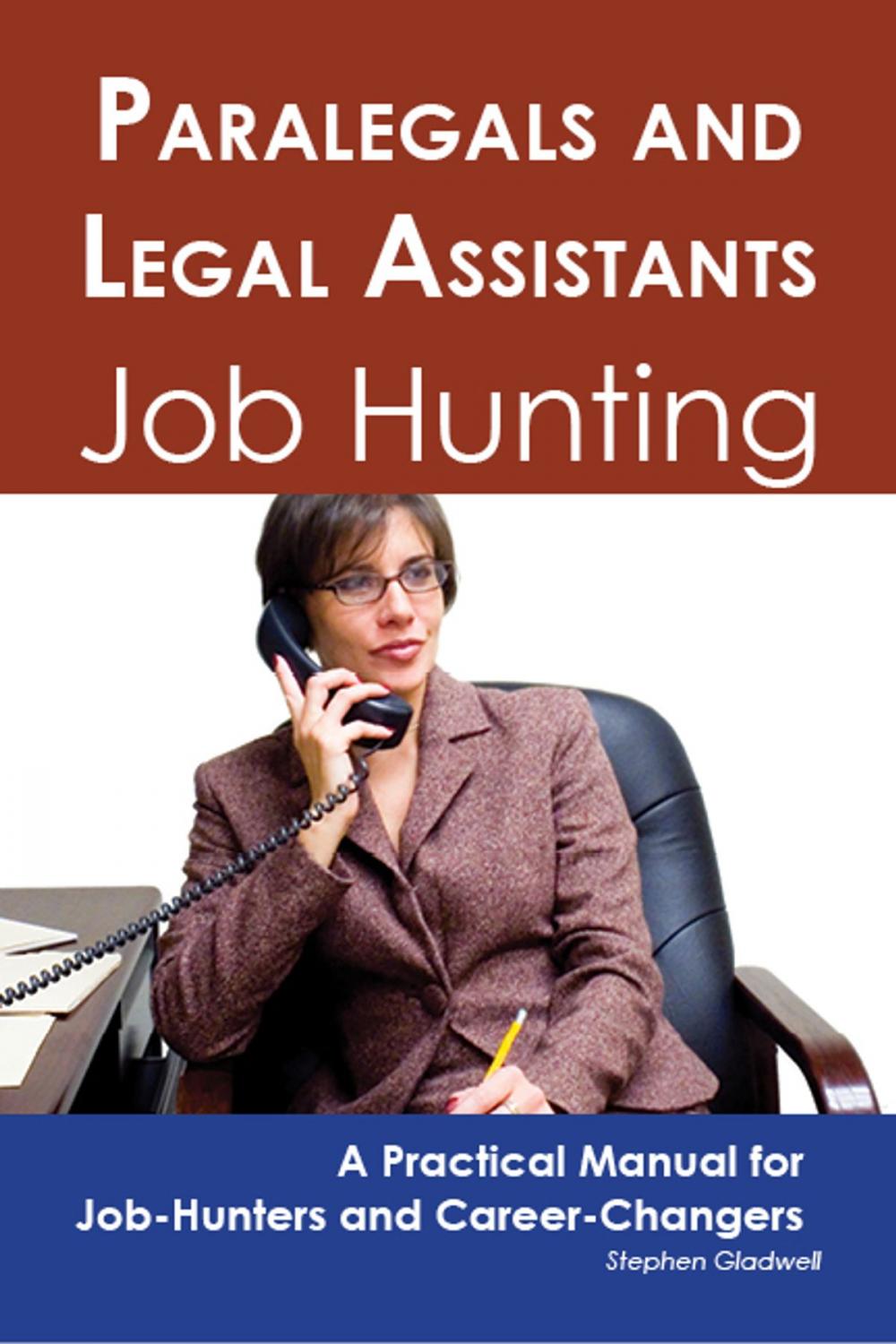 Big bigCover of Paralegals and Legal Assistants: Job Hunting - A Practical Manual for Job-Hunters and Career Changers