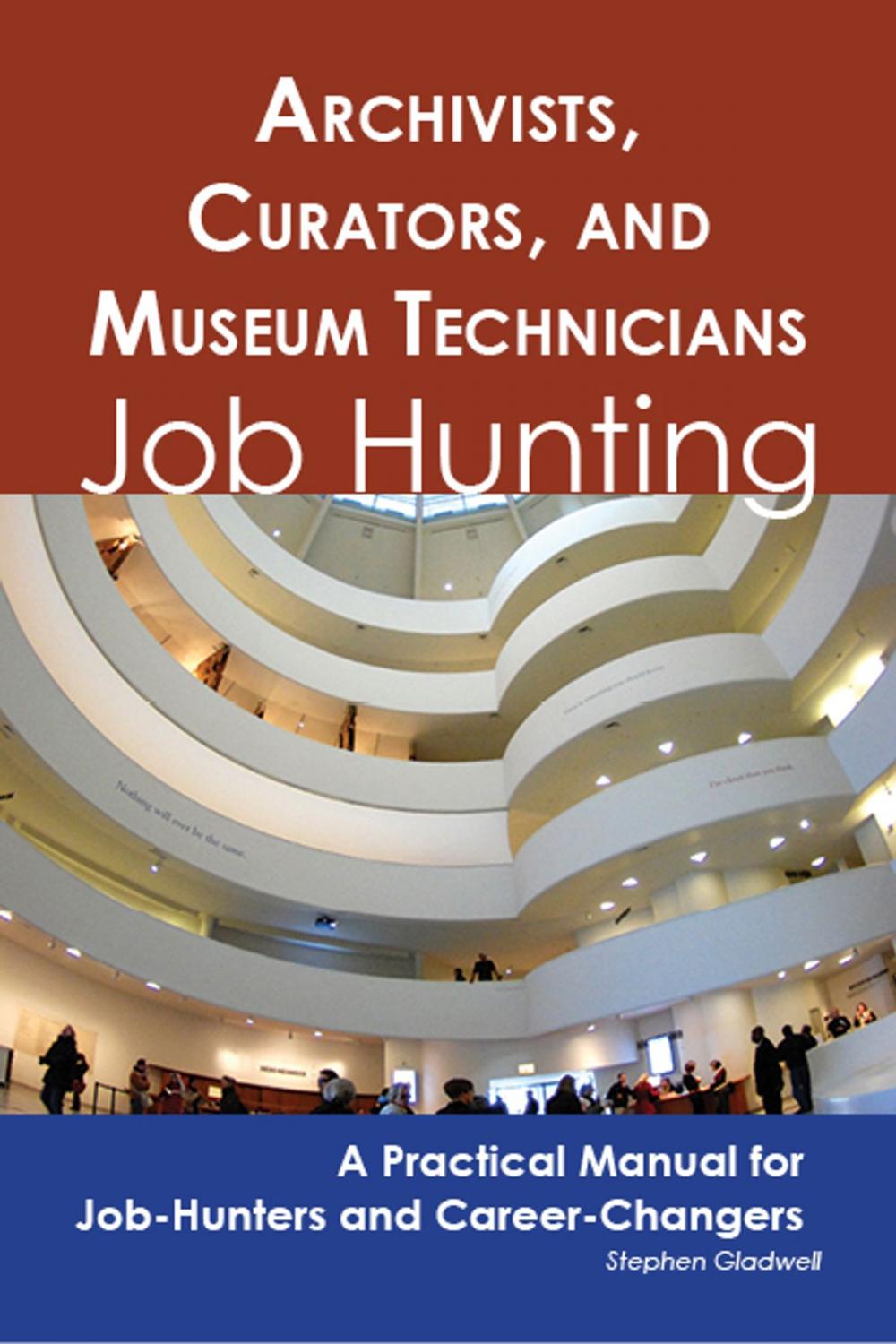 Big bigCover of Archivists, Curators, and Museum Technicians: Job Hunting - A Practical Manual for Job-Hunters and Career Changers