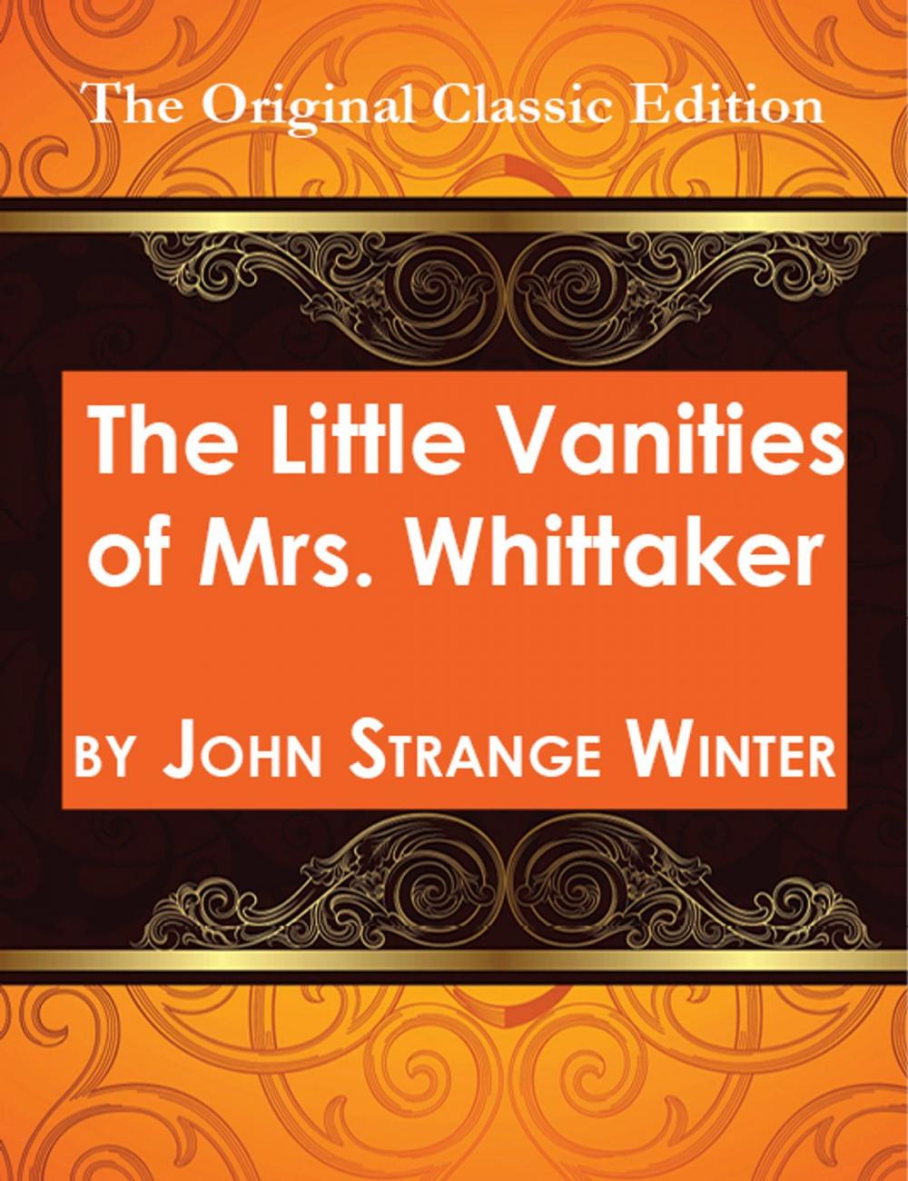 Big bigCover of The Little Vanities of Mrs. Whittaker - The Original Classic Edition