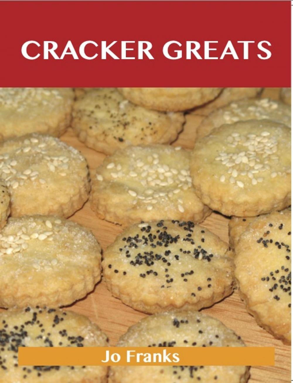 Big bigCover of Cracker Greats: Delicious Cracker Recipes, The Top 66 Cracker Recipes