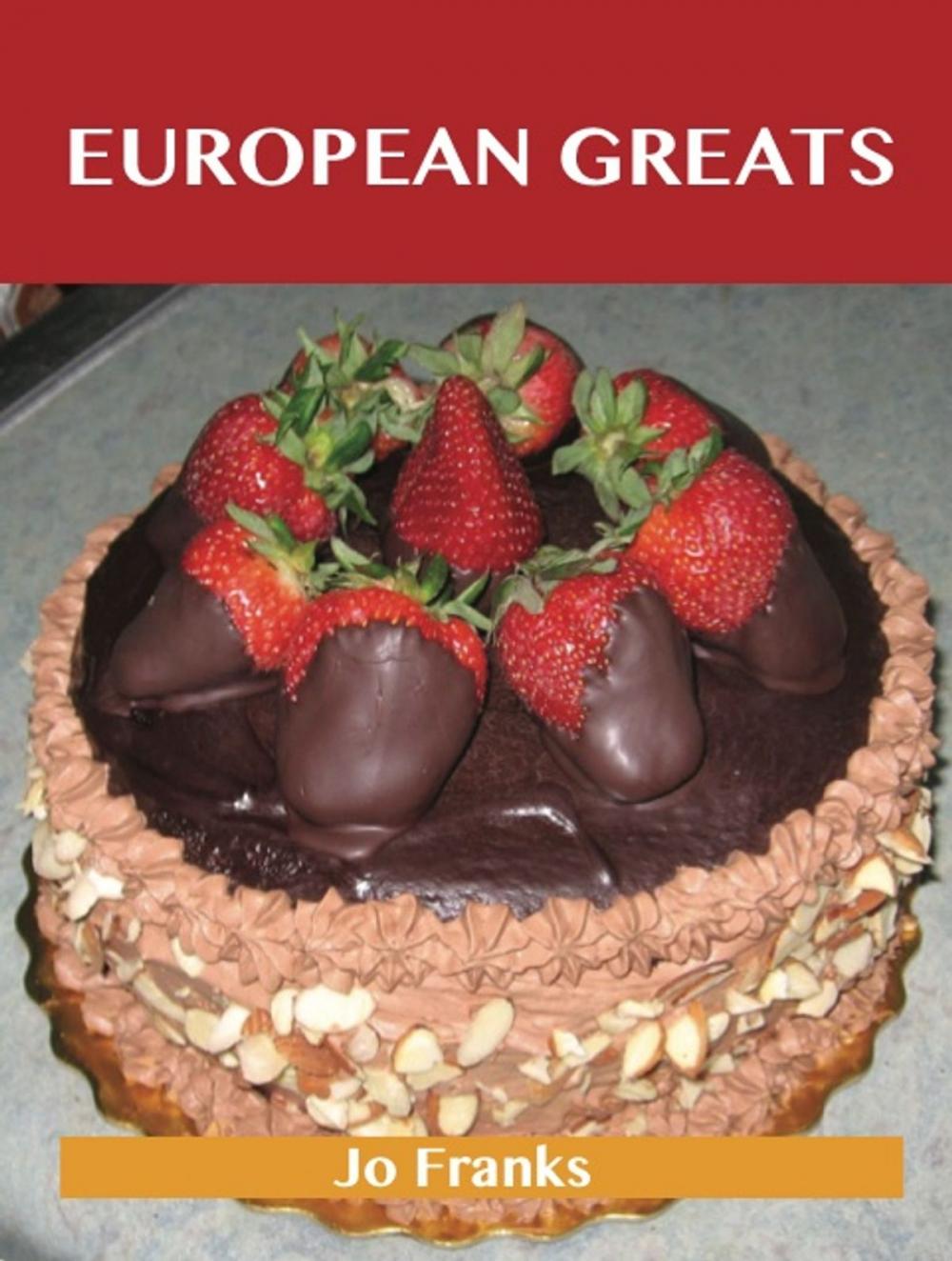 Big bigCover of European Greats: Delicious European Recipes, The Top 96 European Recipes