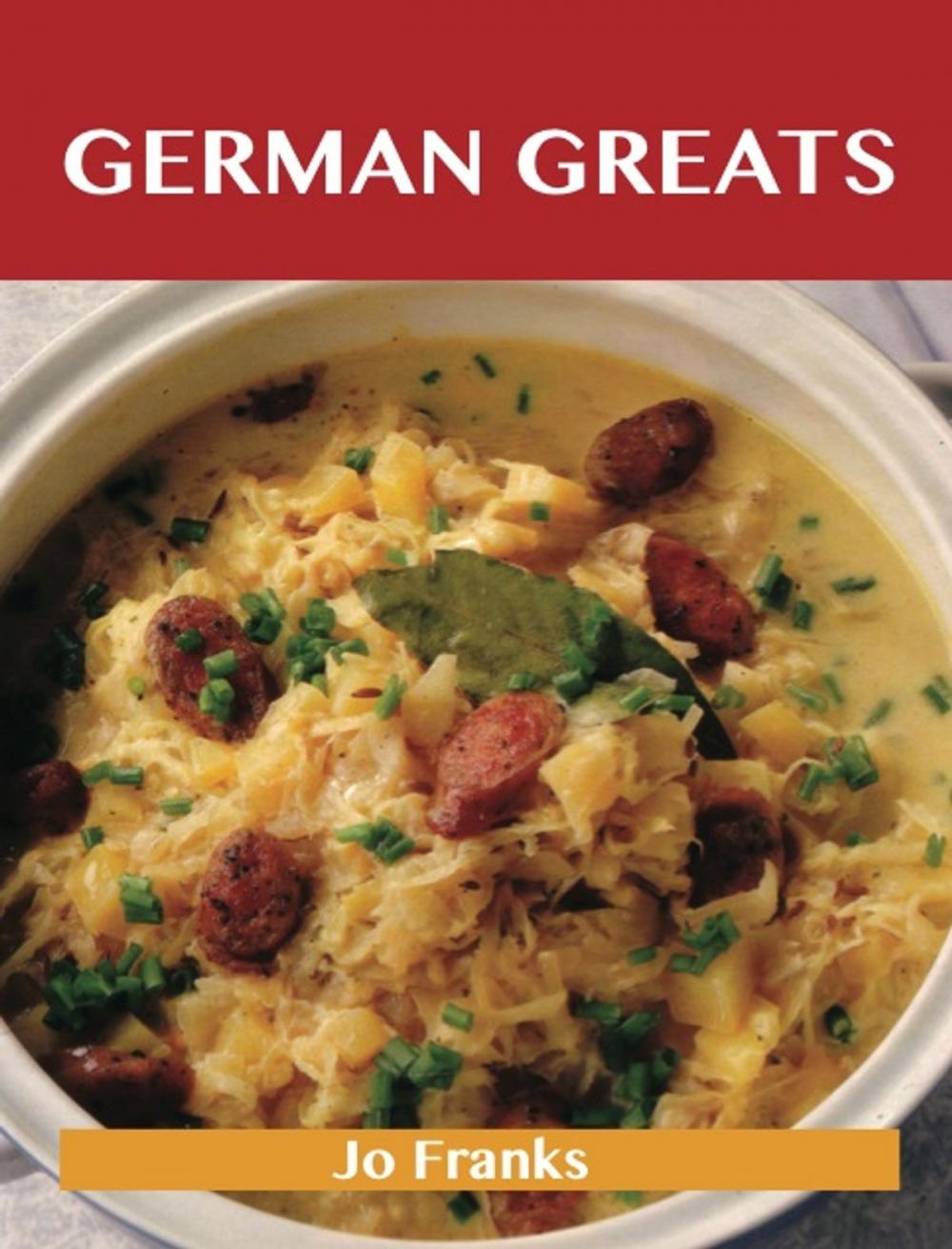 Big bigCover of German Greats: Delicious German Recipes, The Top 93 German Recipes