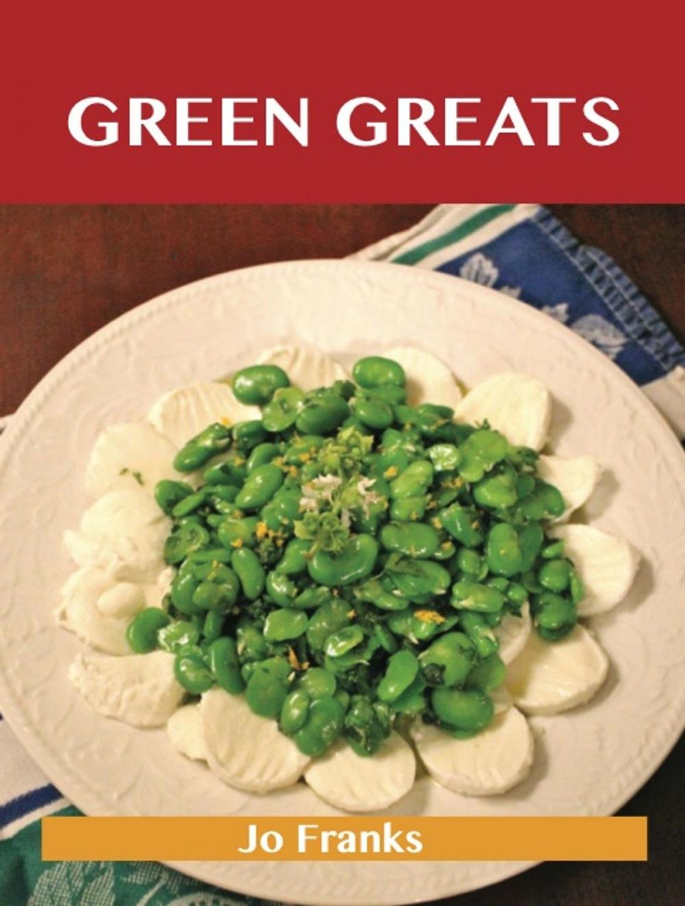 Big bigCover of Green Greats: Delicious Green Recipes, The Top 100 Green Recipes