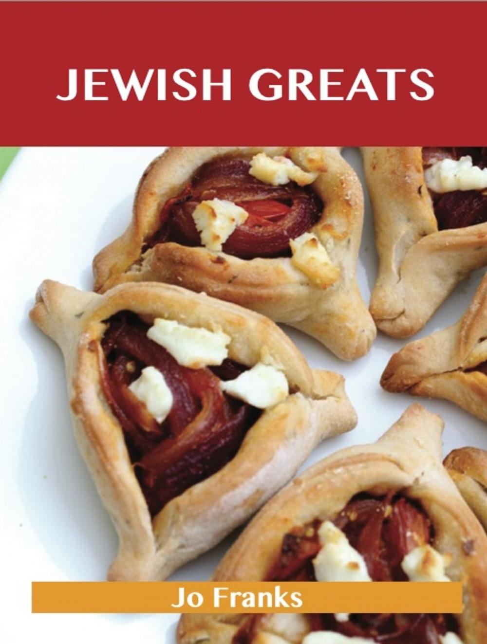 Big bigCover of Jewish Greats: Delicious Jewish Recipes, The Top 100 Jewish Recipes