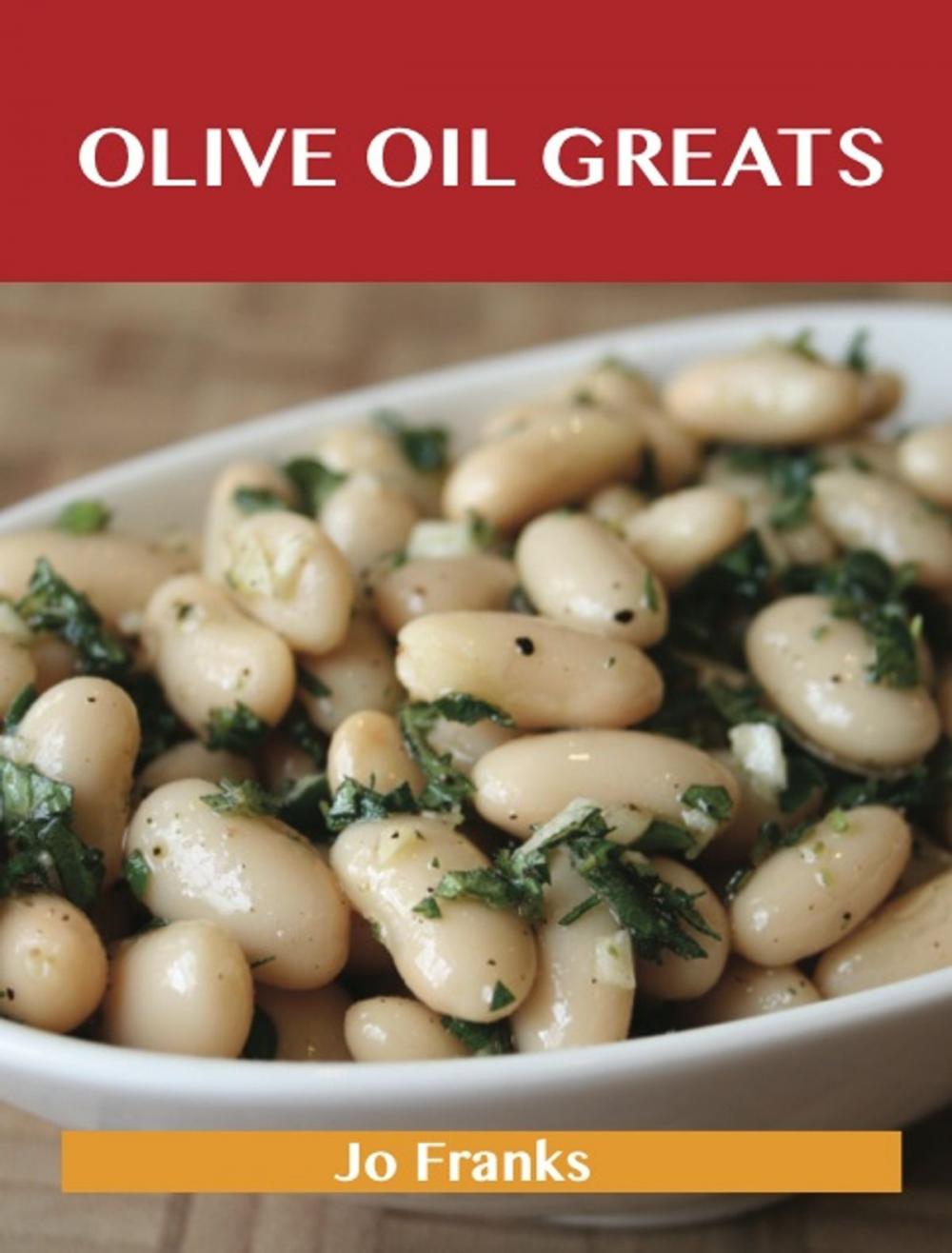 Big bigCover of Olive oil Greats: Delicious Olive oil Recipes, The Top 94 Olive oil Recipes