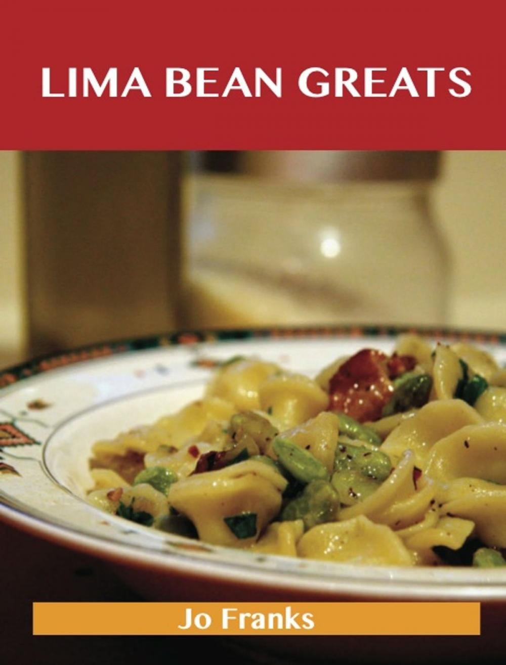 Big bigCover of Lima bean Greats: Delicious Lima bean Recipes, The Top 83 Lima bean Recipes