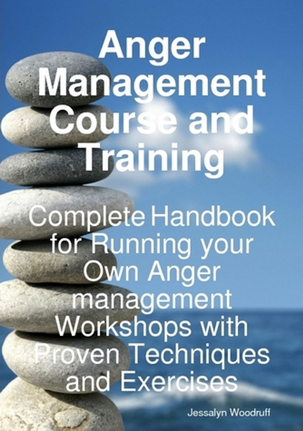 Big bigCover of Anger Management Course and Training - Complete Handbook for Running your Own Anger Management Workshops with Proven Techniques and Exercises