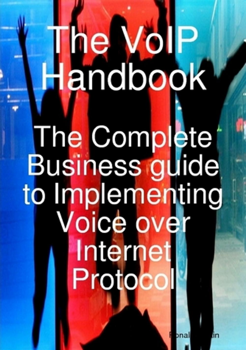 Big bigCover of The VoIP Handbook: The Complete Business guide to Implementing Voice over Internet Protocol